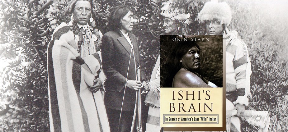 ISHI'S BRAIN: In Search of America's Last "Wild" Indian